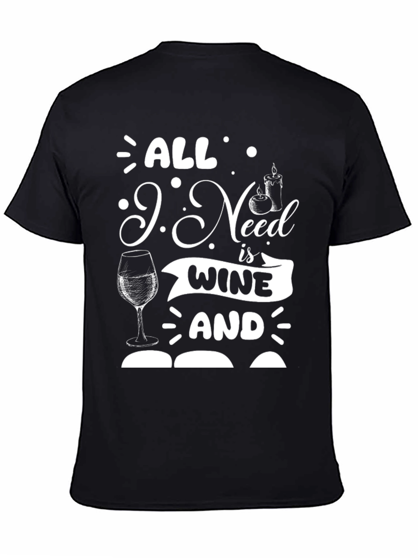 All I Need is Wine and T-Shirt