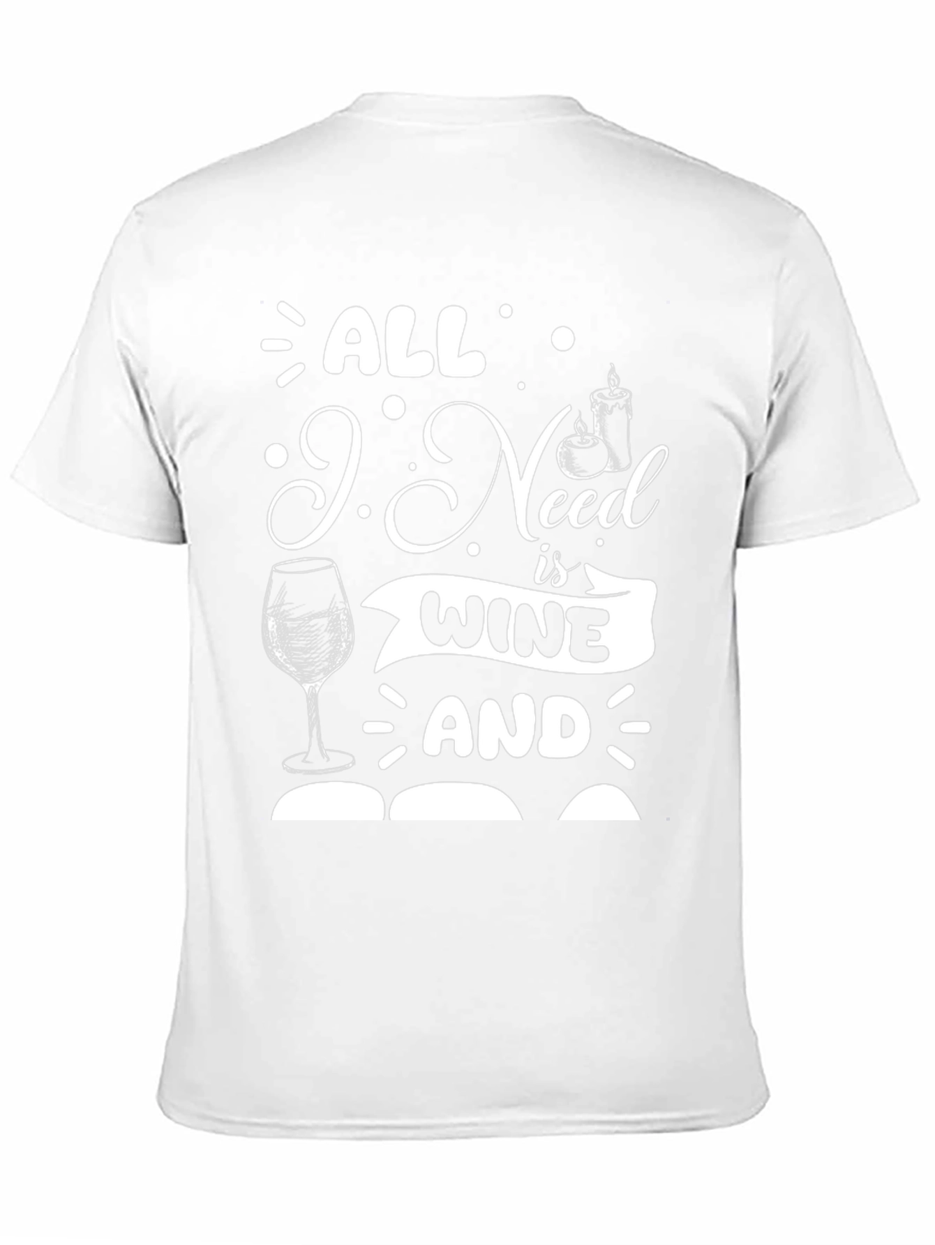 All I Need is Wine and T-Shirt