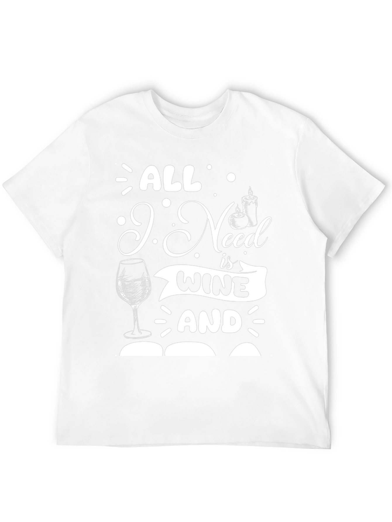 All I Need is Wine and T-Shirt