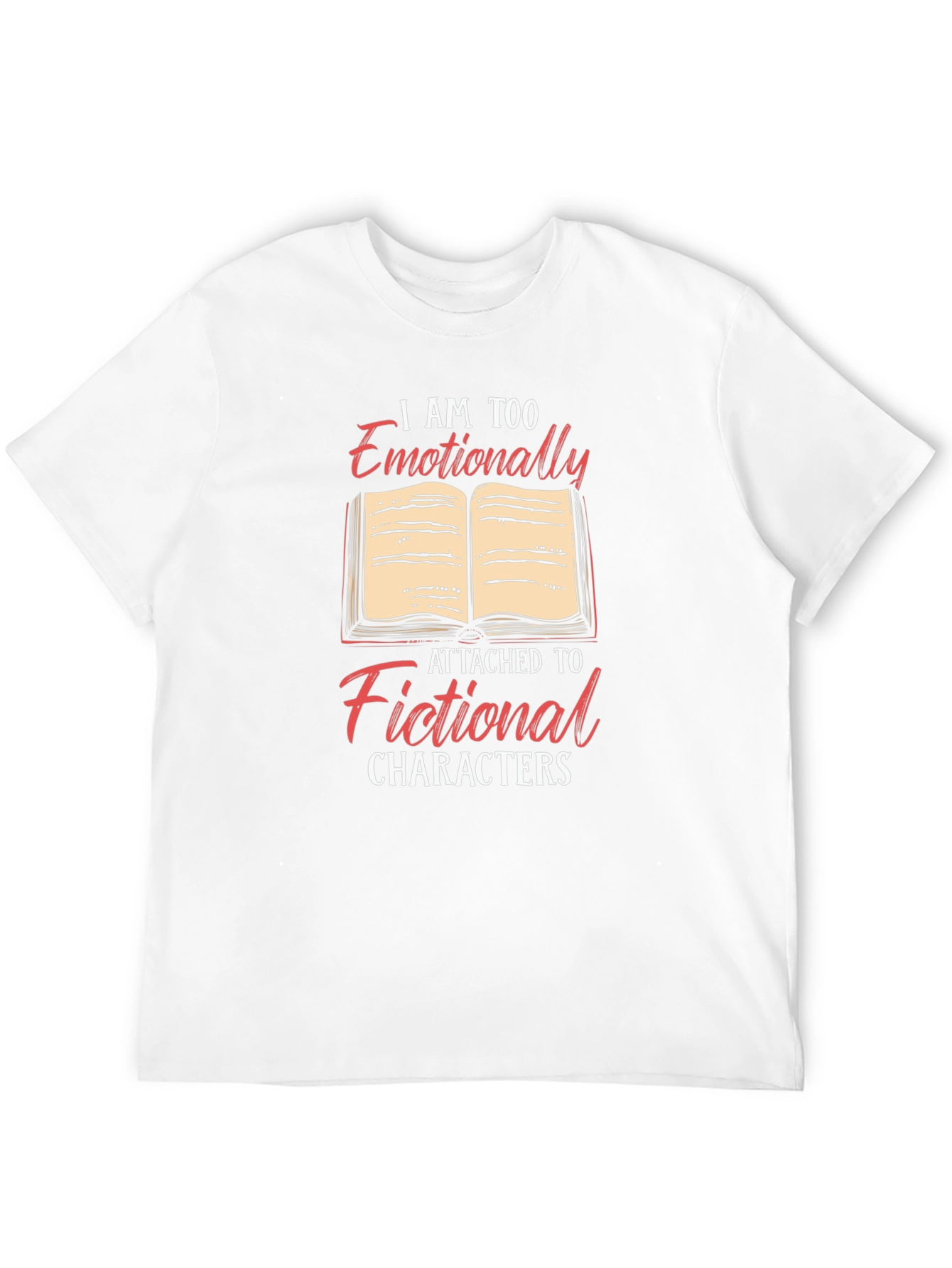 Emotionally Attached to Fictional Characters T-Shirt