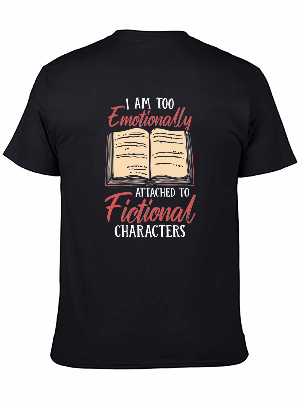 Emotionally Attached to Fictional Characters T-Shirt