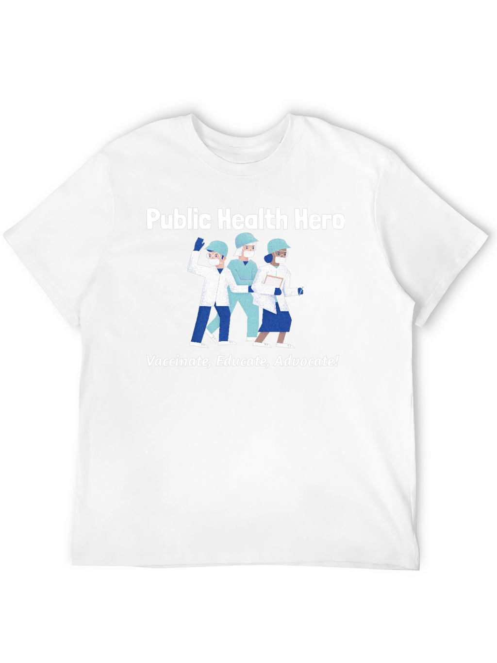 Public Health Hero T-Shirt - Vaccinate Educate Advocate!
