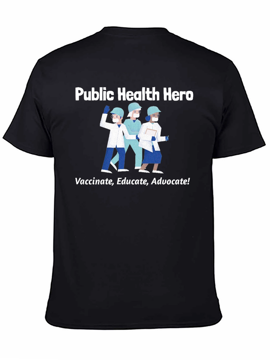 Public Health Hero T-Shirt - Vaccinate Educate Advocate!