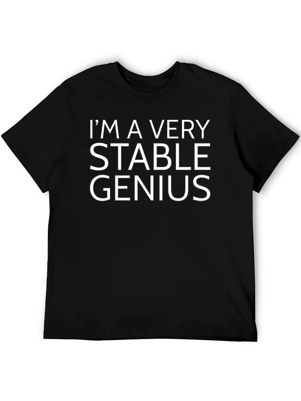 Im a Very Stable Genius - Graphic Tee