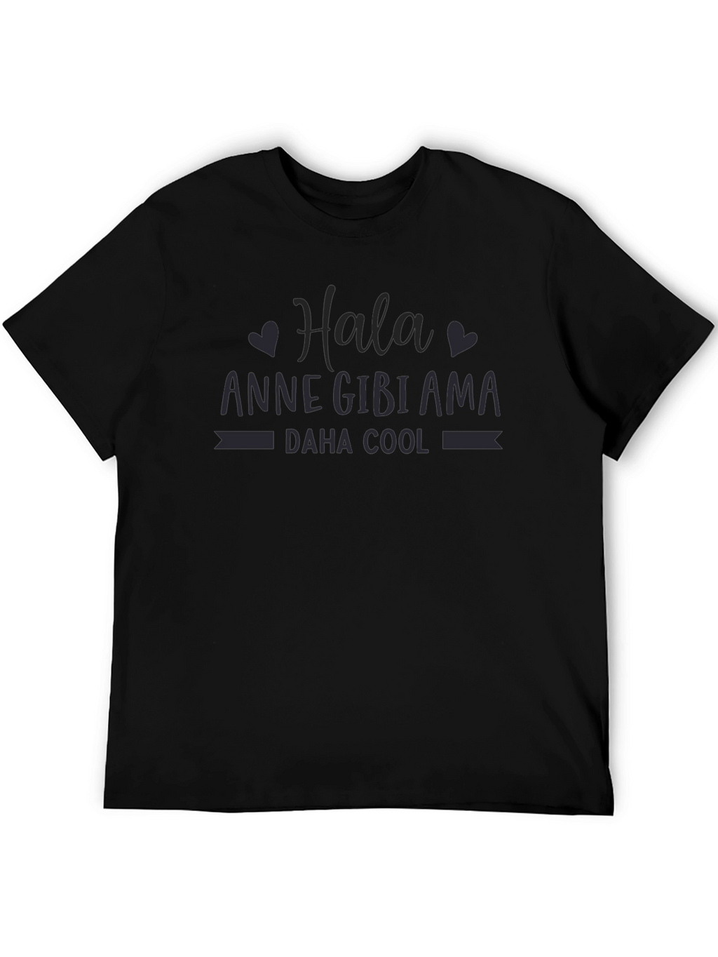 Hala Anne Gibi Ama Daha Cool T-Shirt