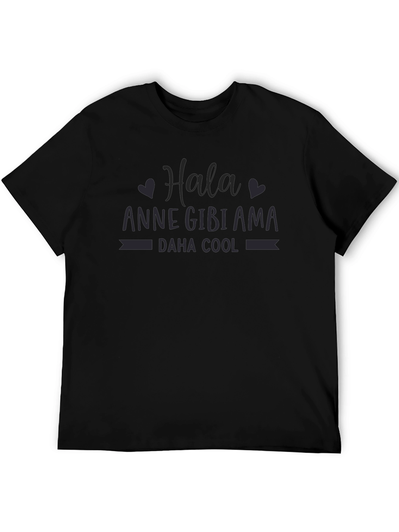 Hala Anne Gibi Ama Daha Cool T-Shirt