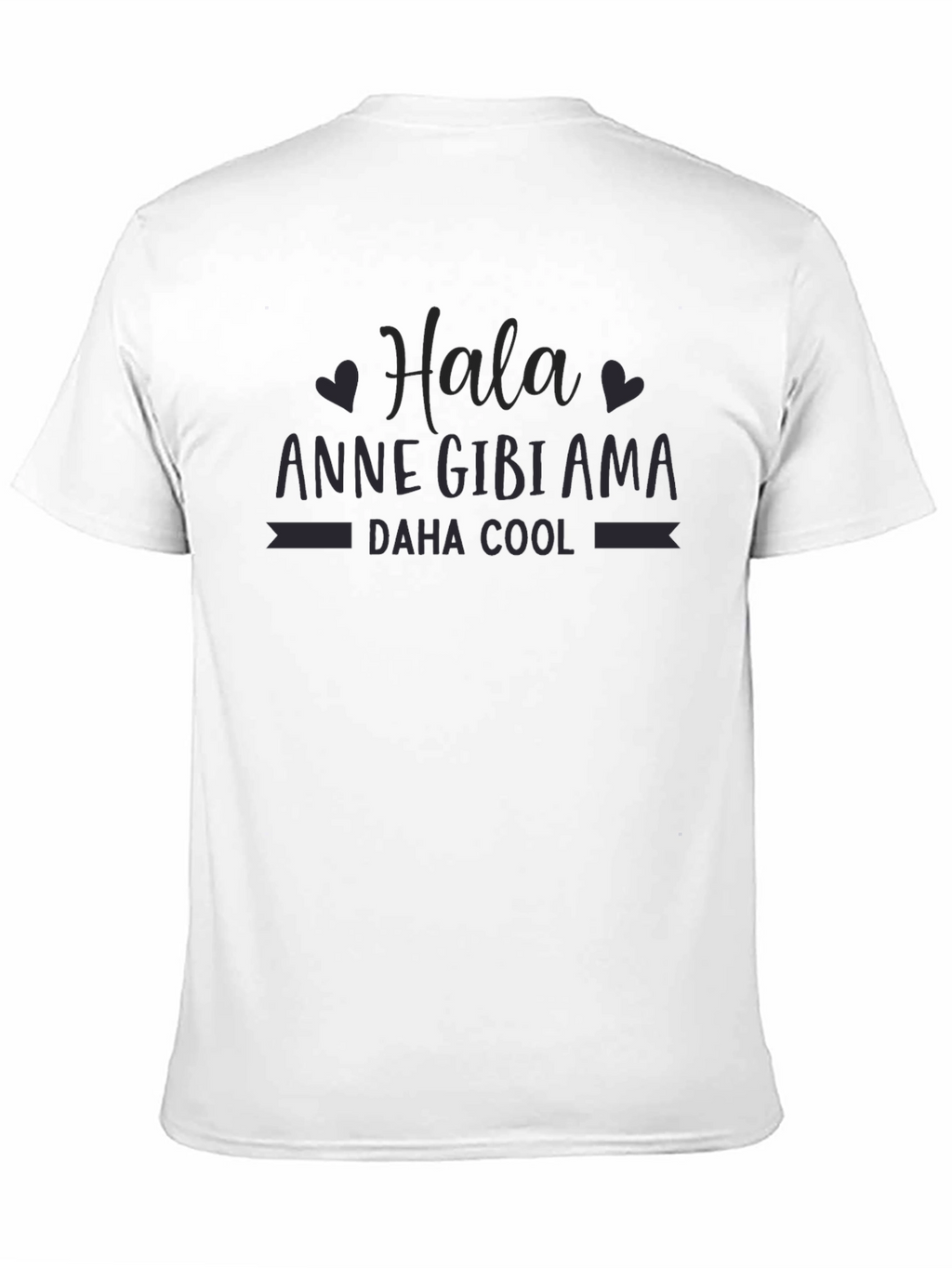 Hala Anne Gibi Ama Daha Cool T-Shirt
