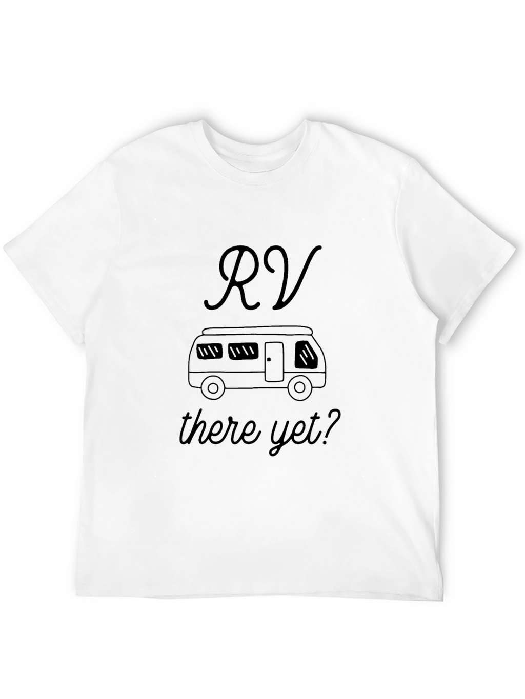 RV There Yet? Black T-Shirt - Road Trip Adventure