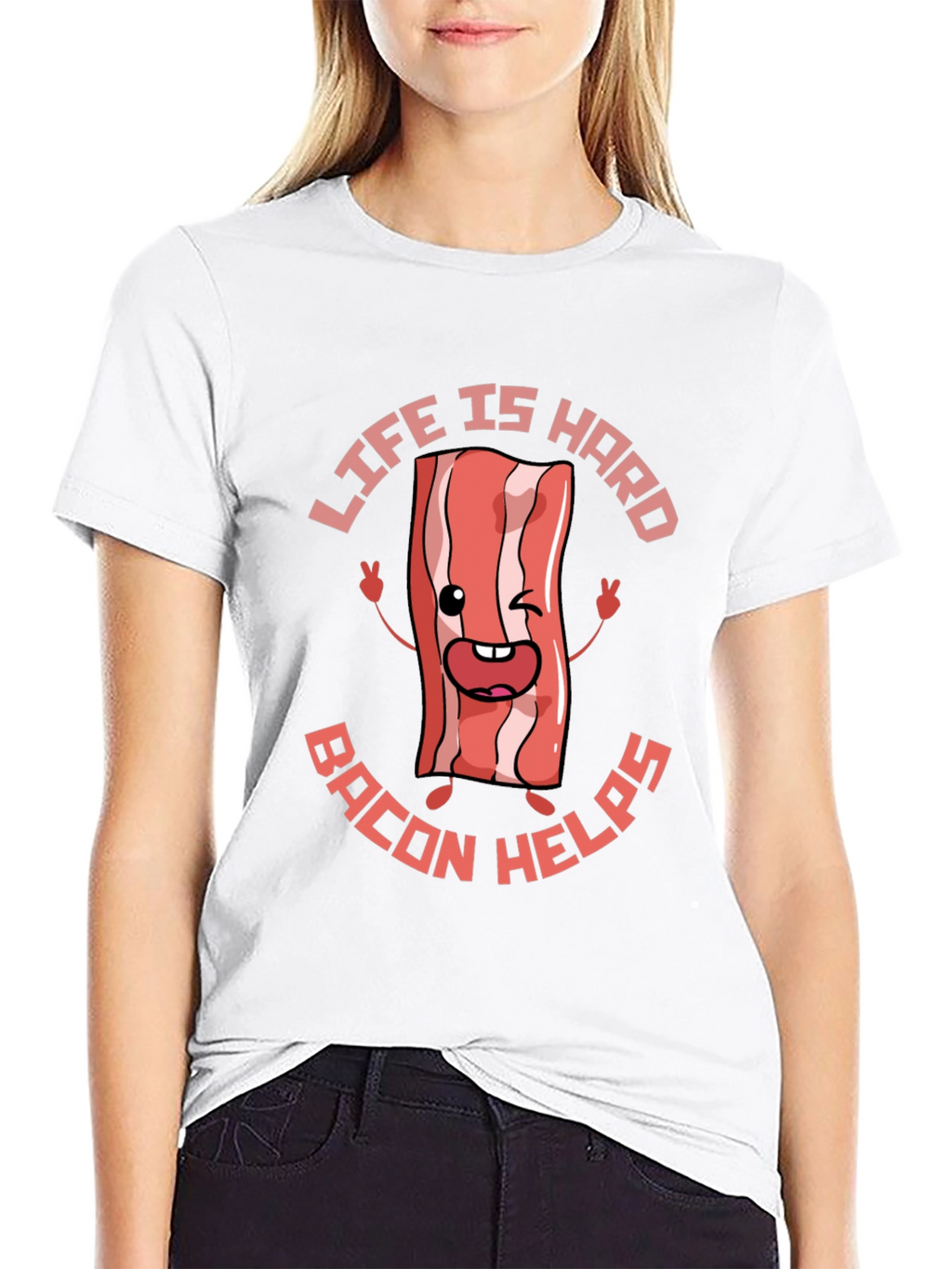 Life Is Hard Bacon Helps Funny T-Shirt