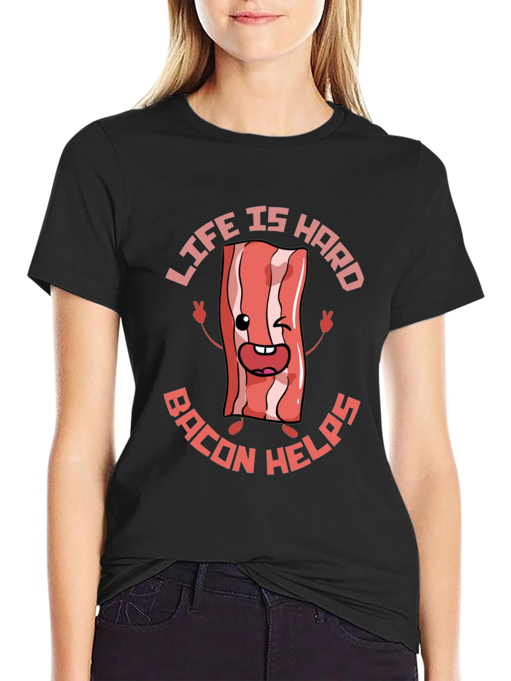 Life Is Hard Bacon Helps Funny T-Shirt