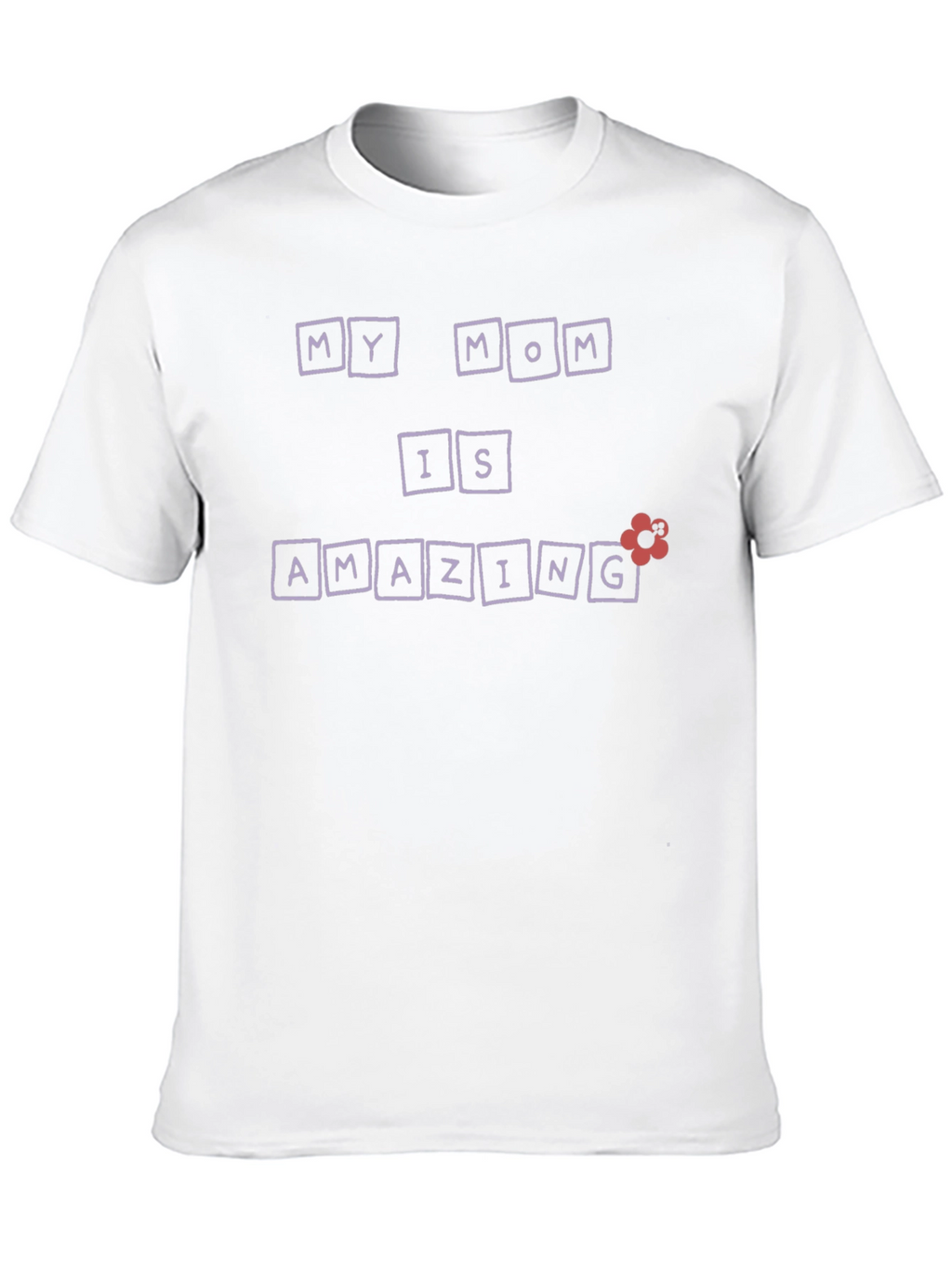 My Mom Is Amazing Graphic T-Shirt