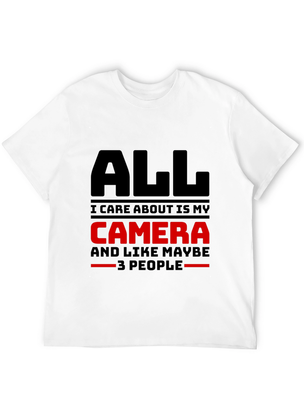 All I Care About is My Camera Graphic T-Shirt