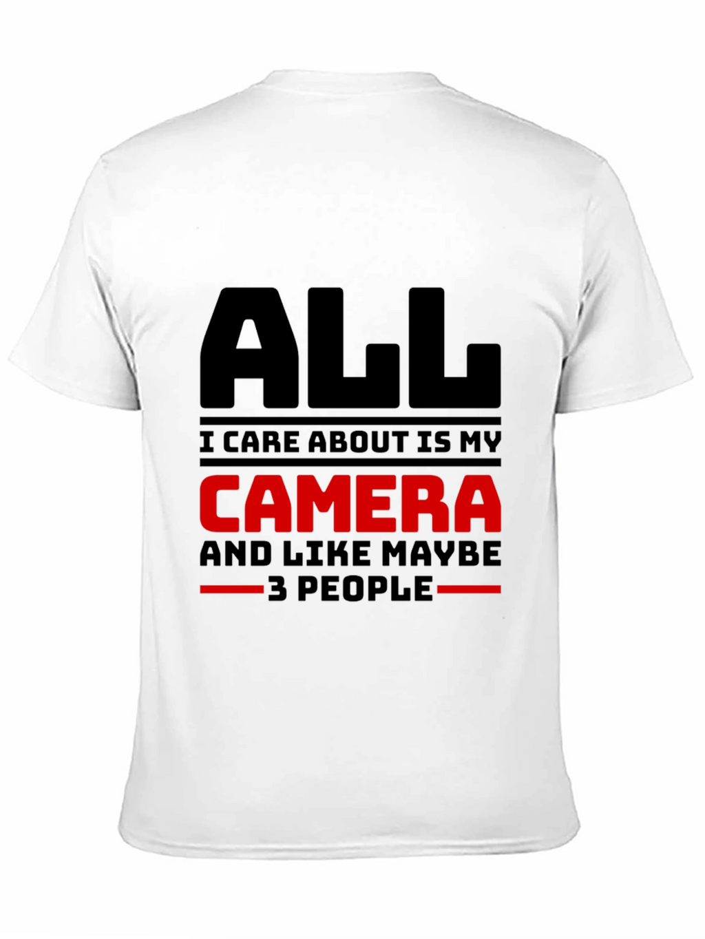 All I Care About is My Camera Graphic T-Shirt
