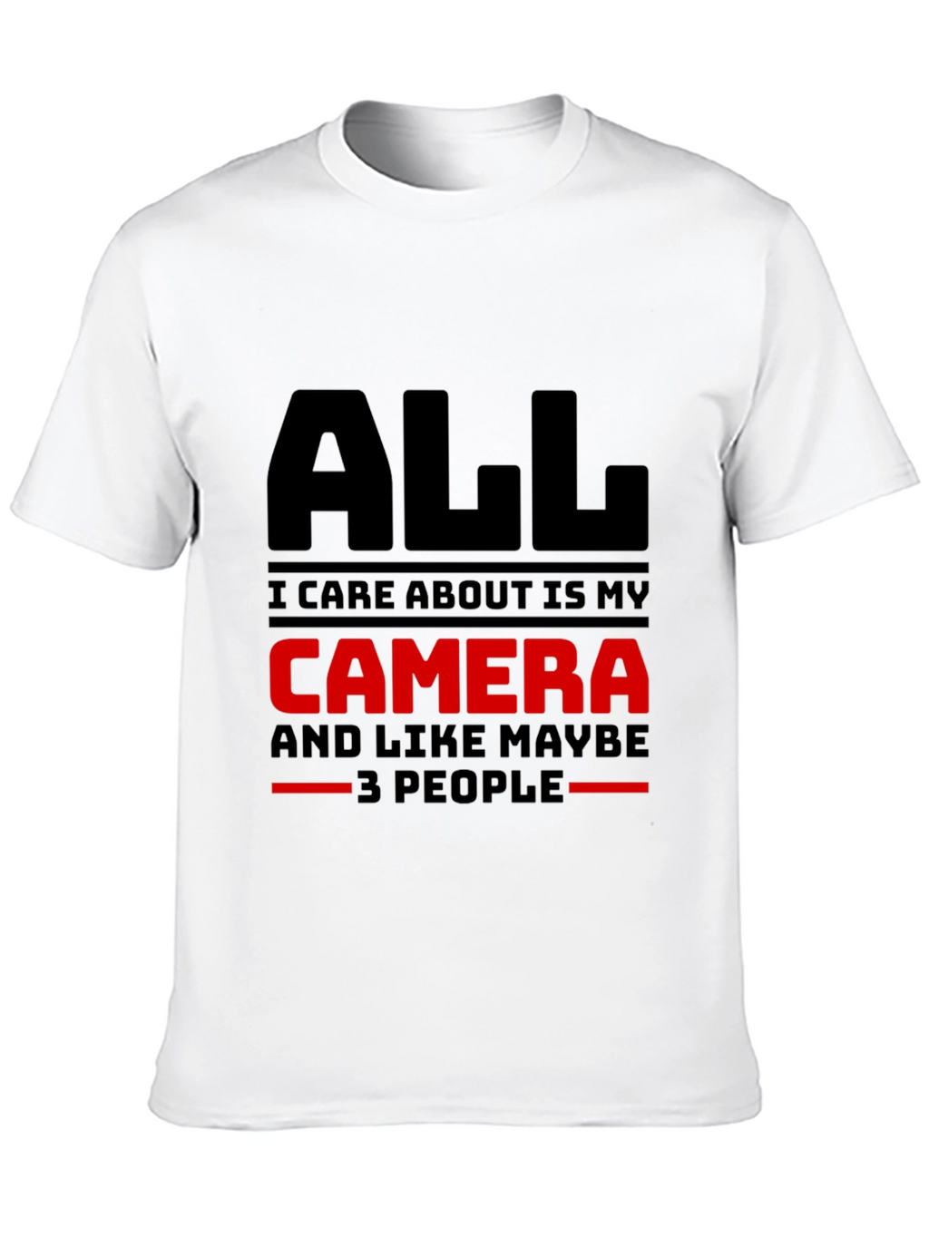 All I Care About is My Camera Graphic T-Shirt