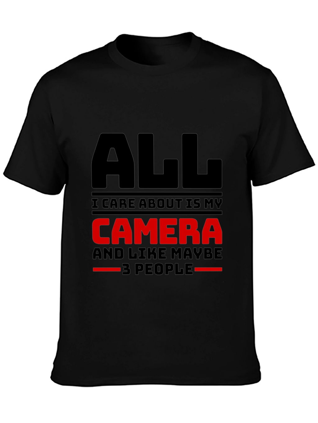 All I Care About is My Camera Graphic T-Shirt