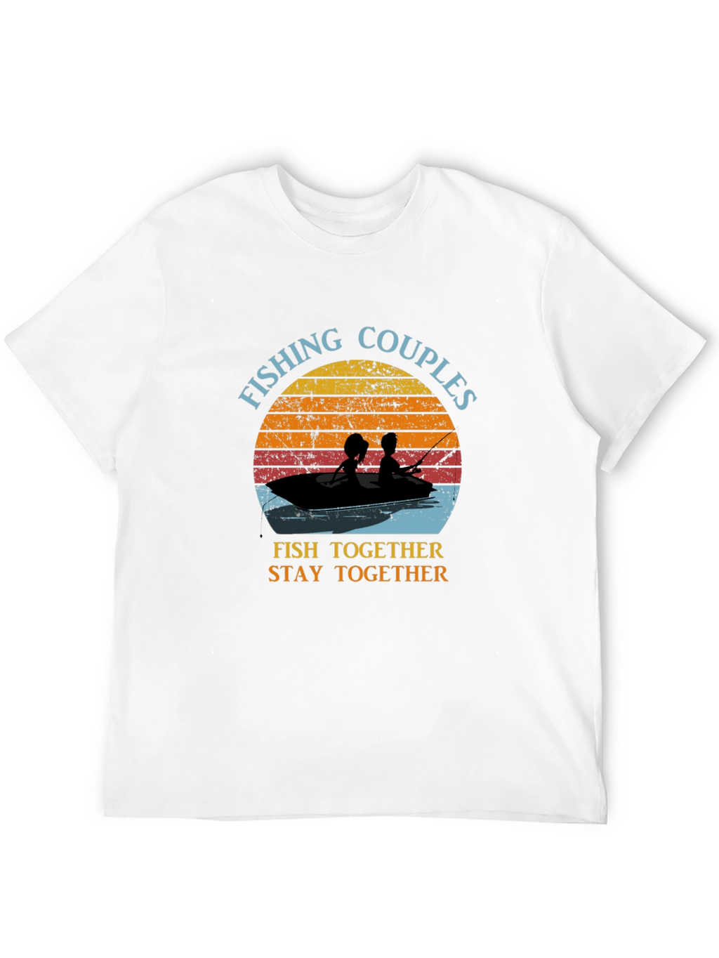Fishing Couples T-Shirt - Fish Together Stay Together