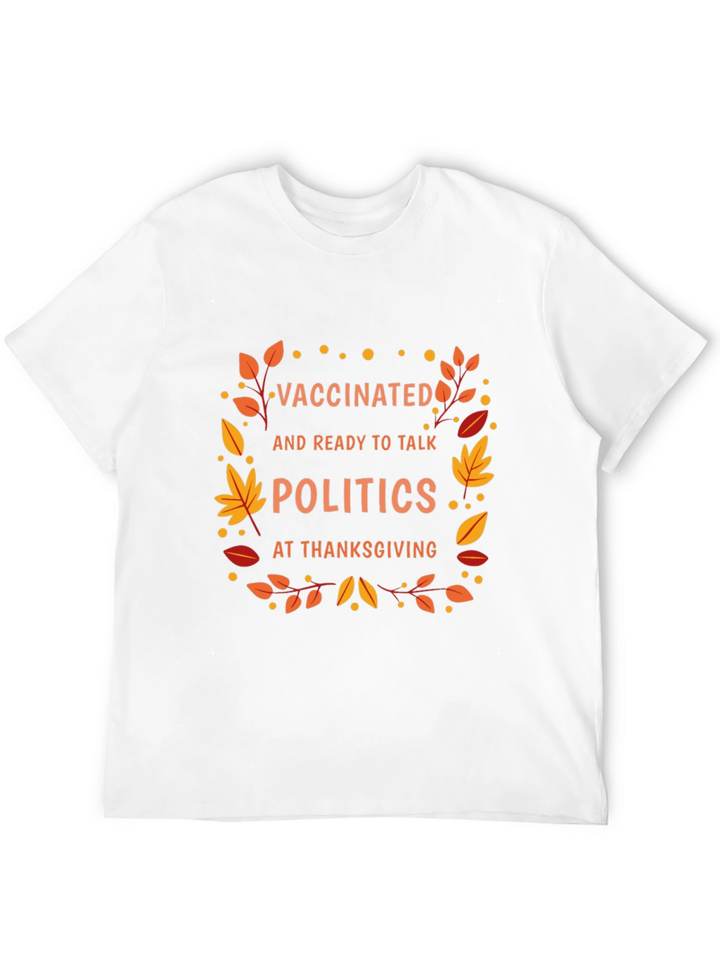 Vaccinated Politics Thanksgiving T-Shirt