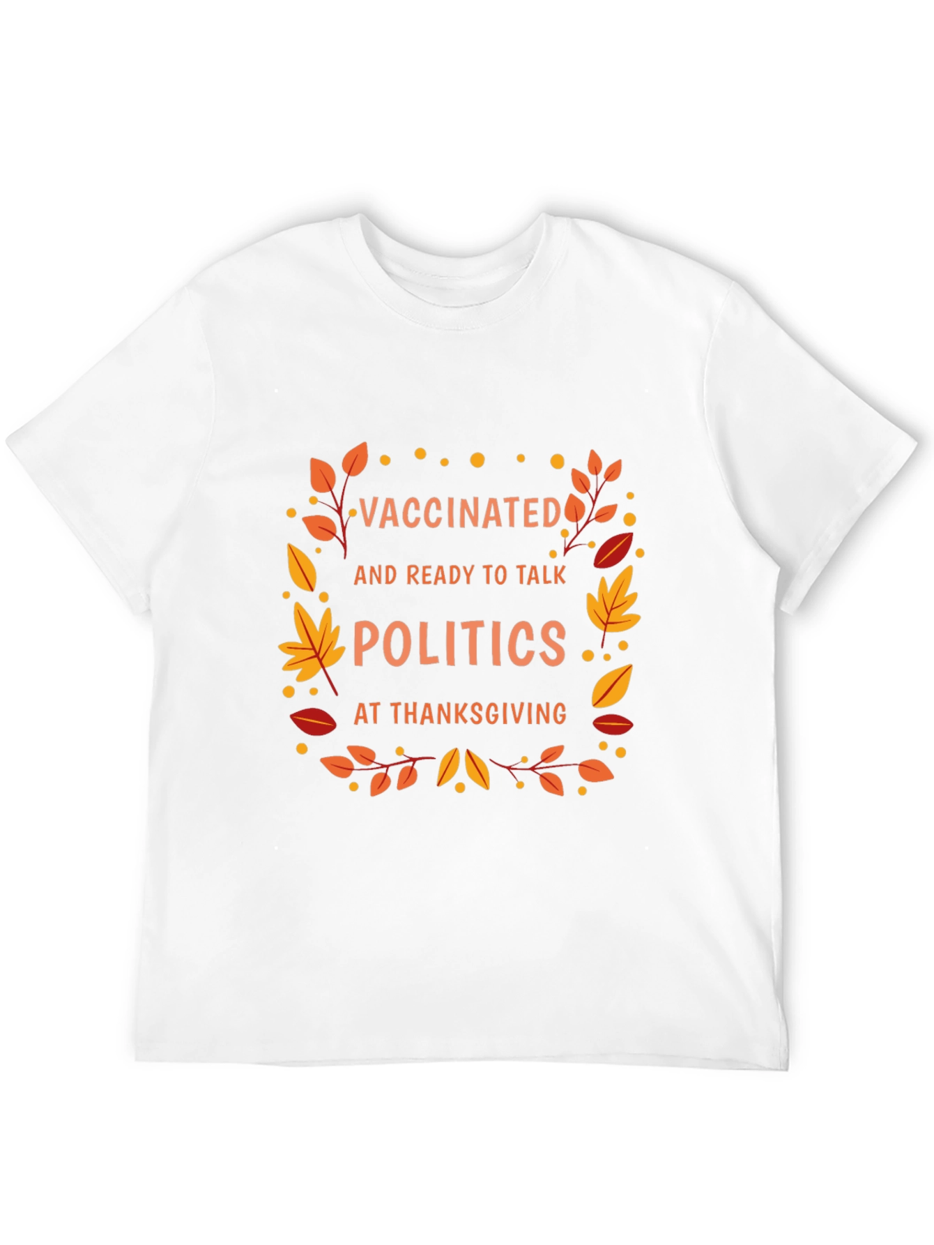 Vaccinated Politics Thanksgiving T-Shirt