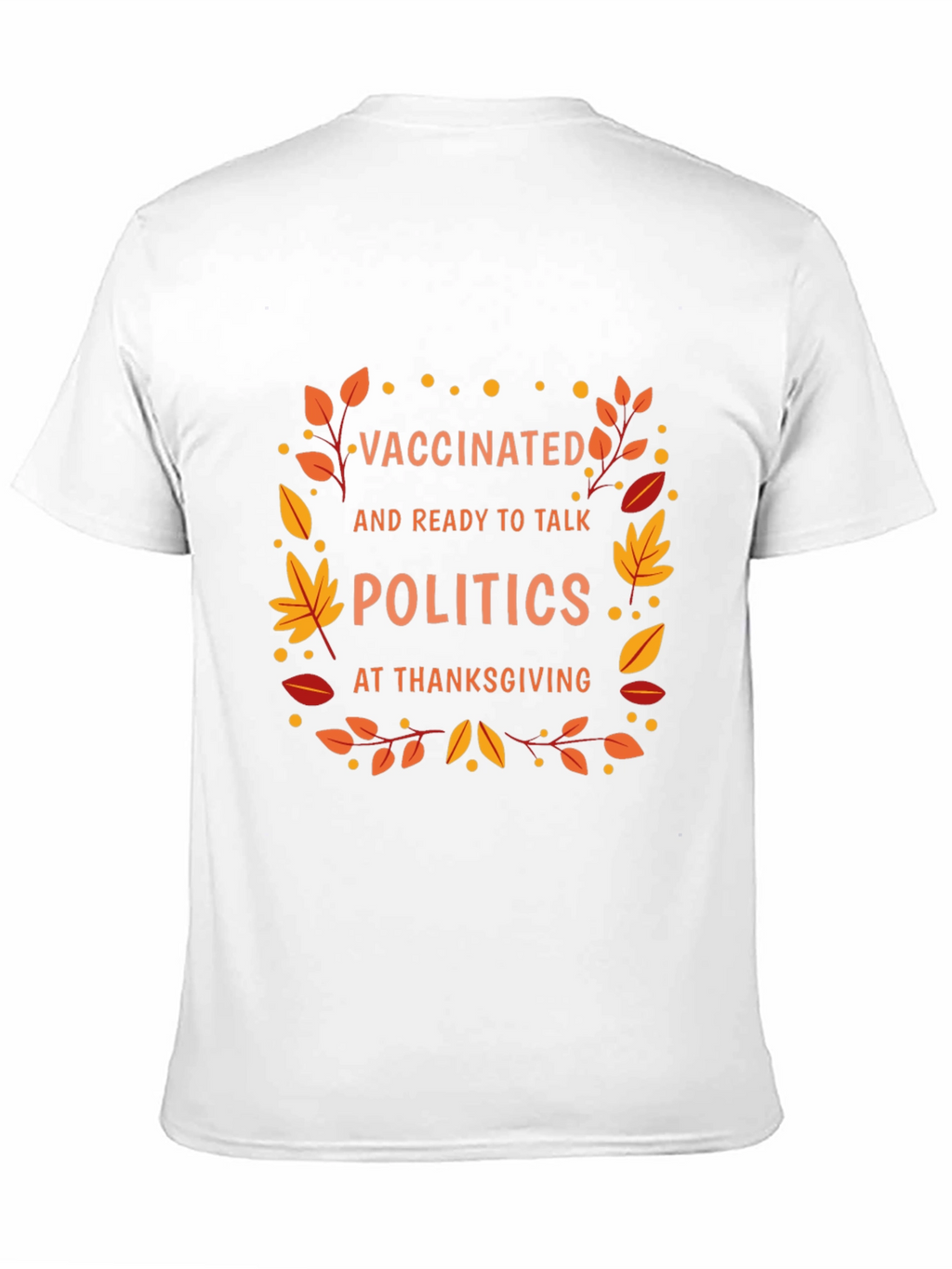 Vaccinated Politics Thanksgiving T-Shirt