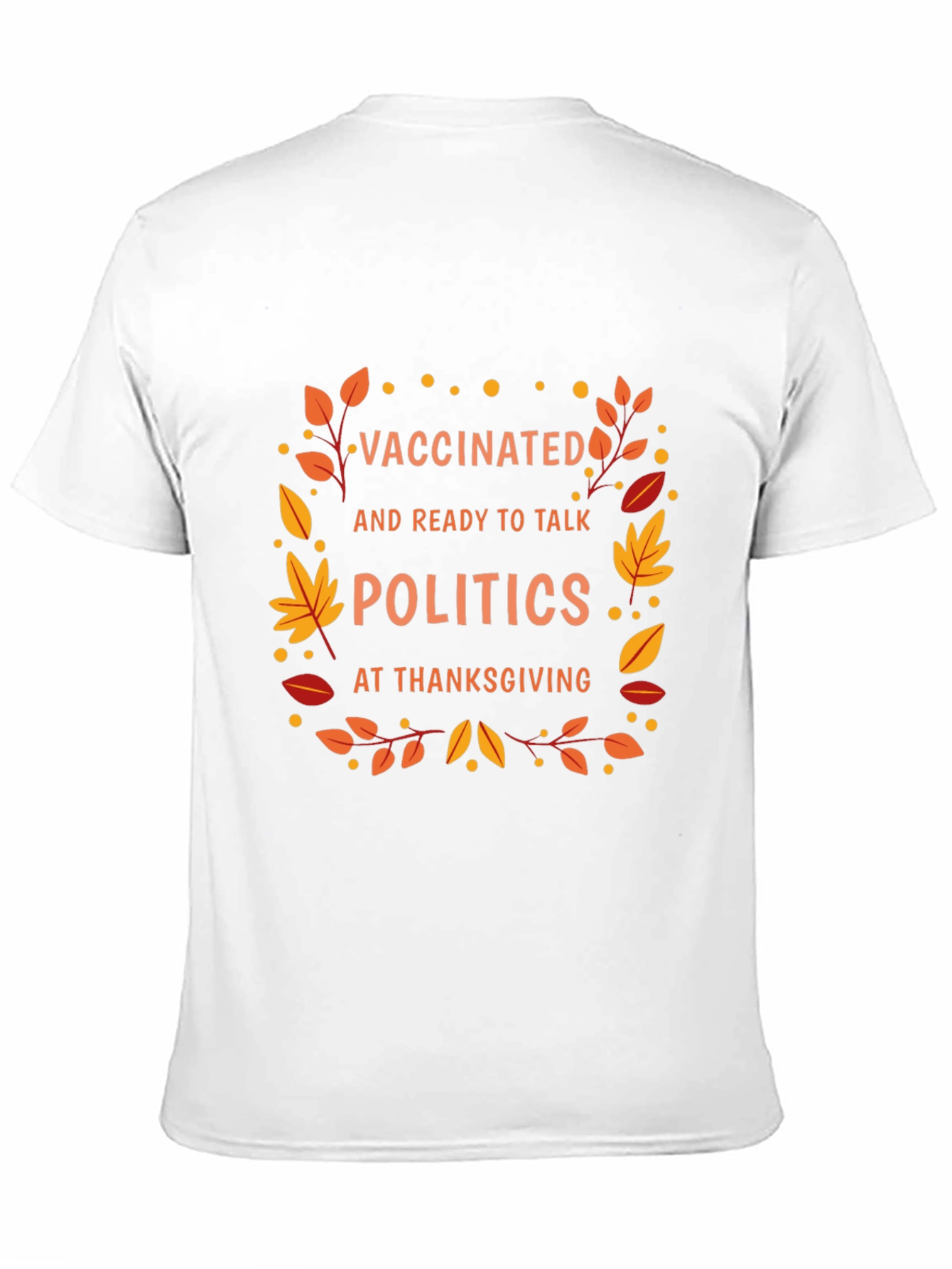 Vaccinated Politics Thanksgiving T-Shirt