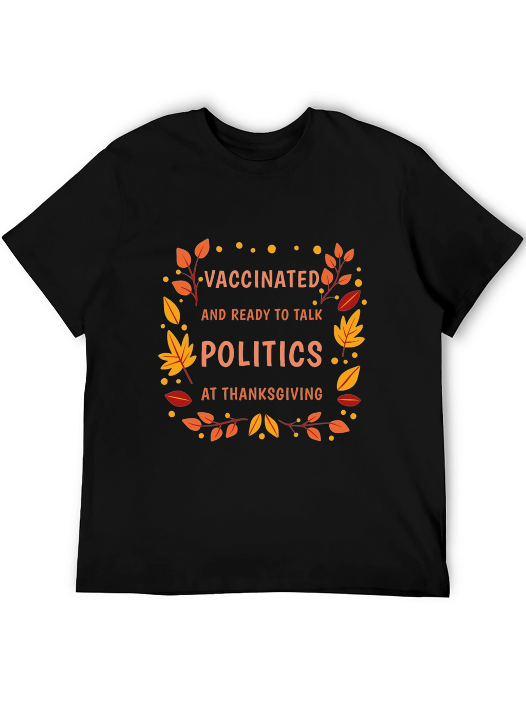 Vaccinated Politics Thanksgiving T-Shirt