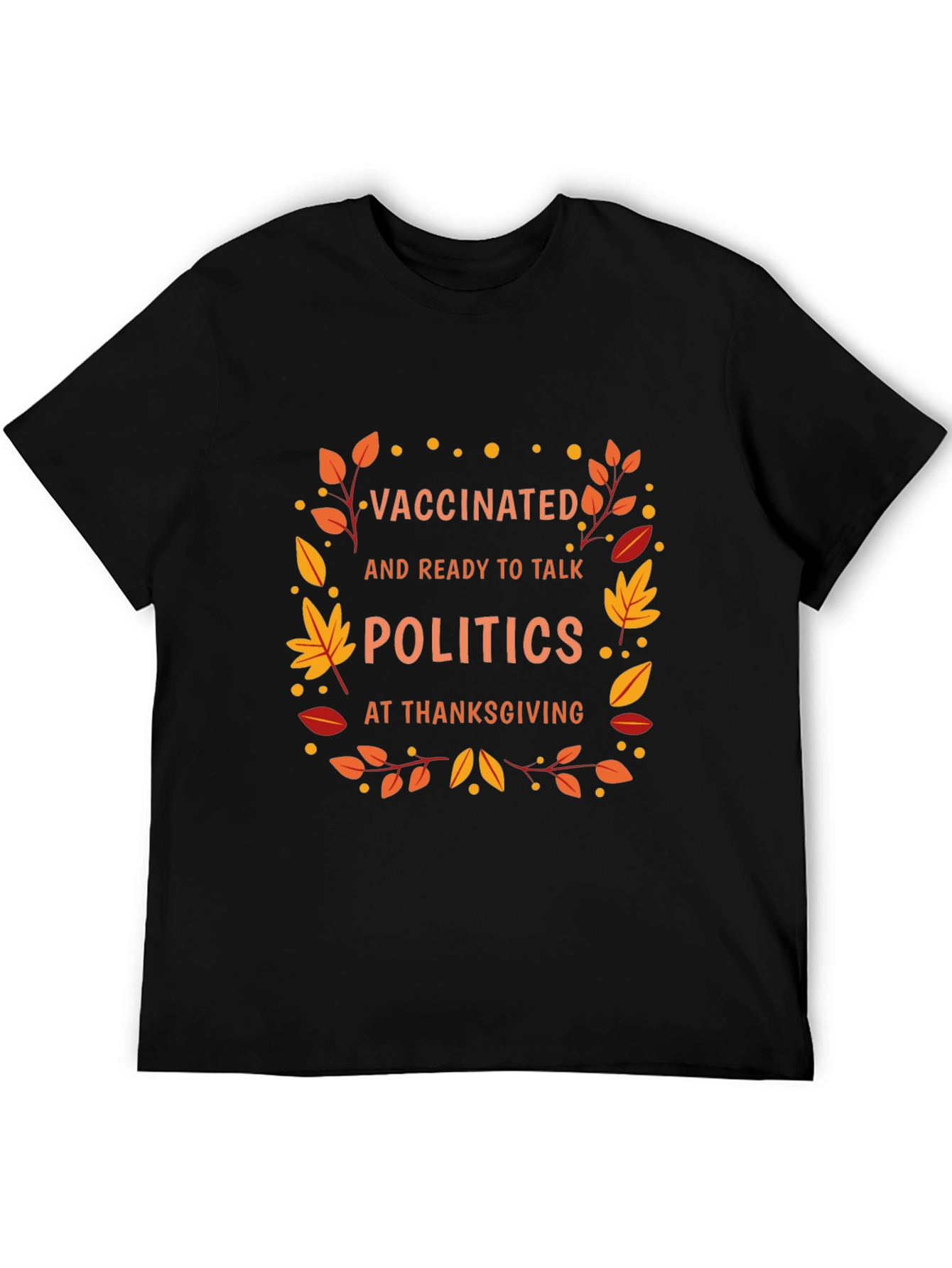 Vaccinated Politics Thanksgiving T-Shirt