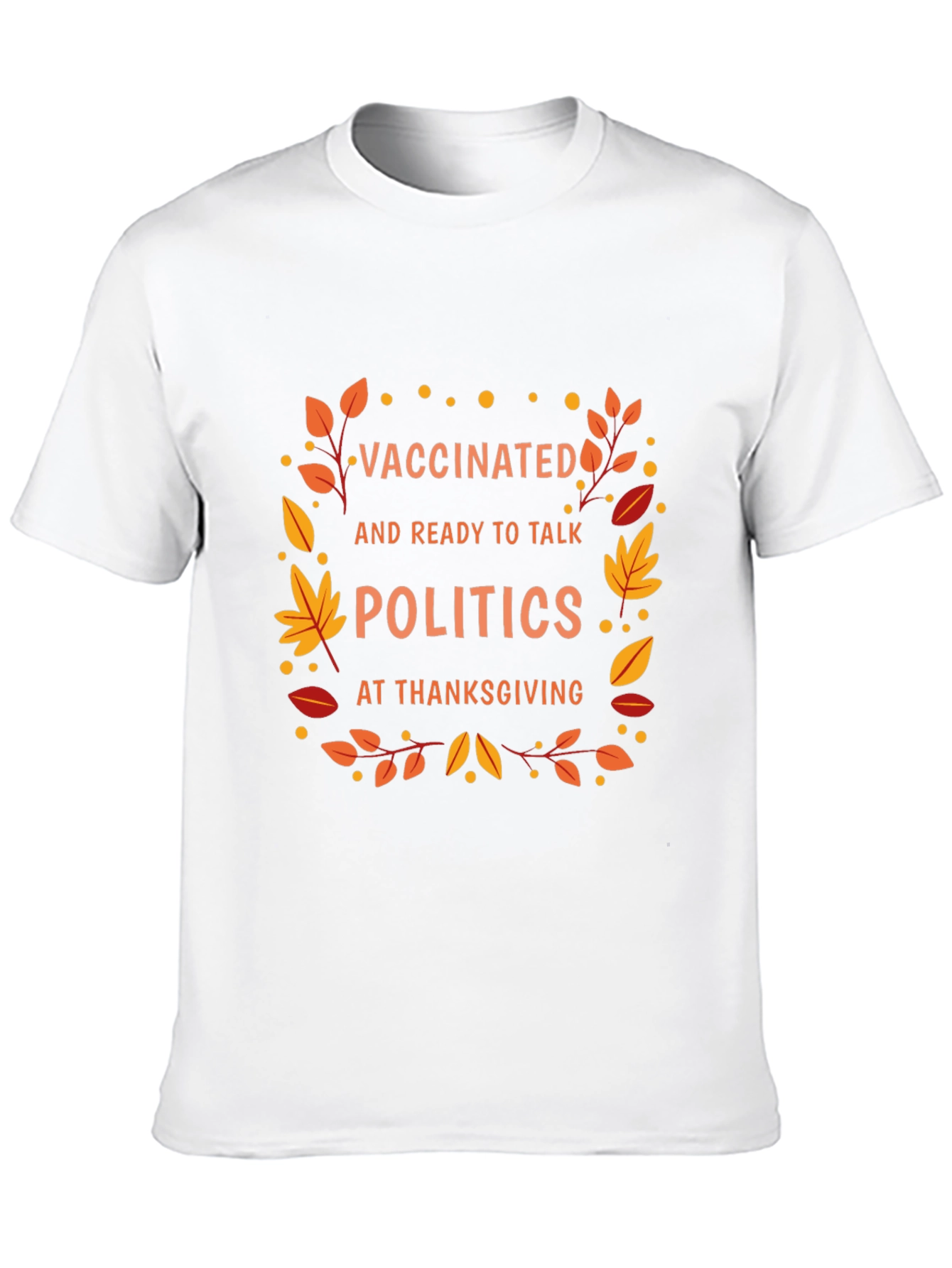 Vaccinated Politics Thanksgiving T-Shirt