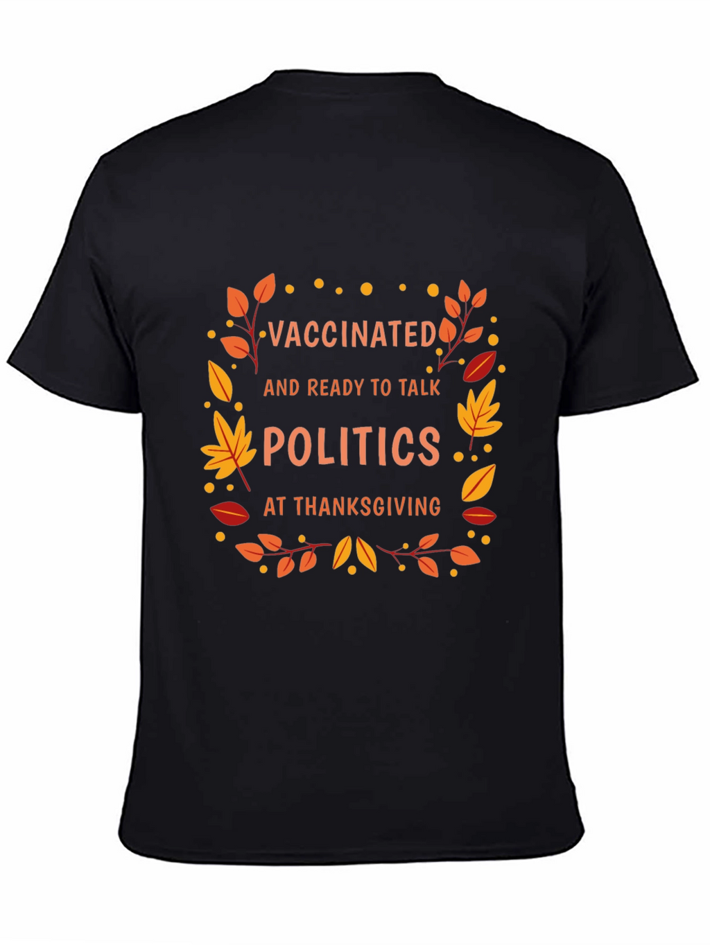 Vaccinated Politics Thanksgiving T-Shirt