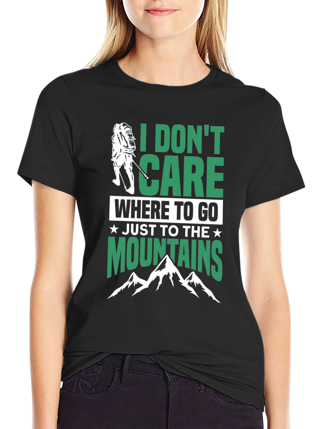 Hiking T-Shirt - I Dont Care Where To Go