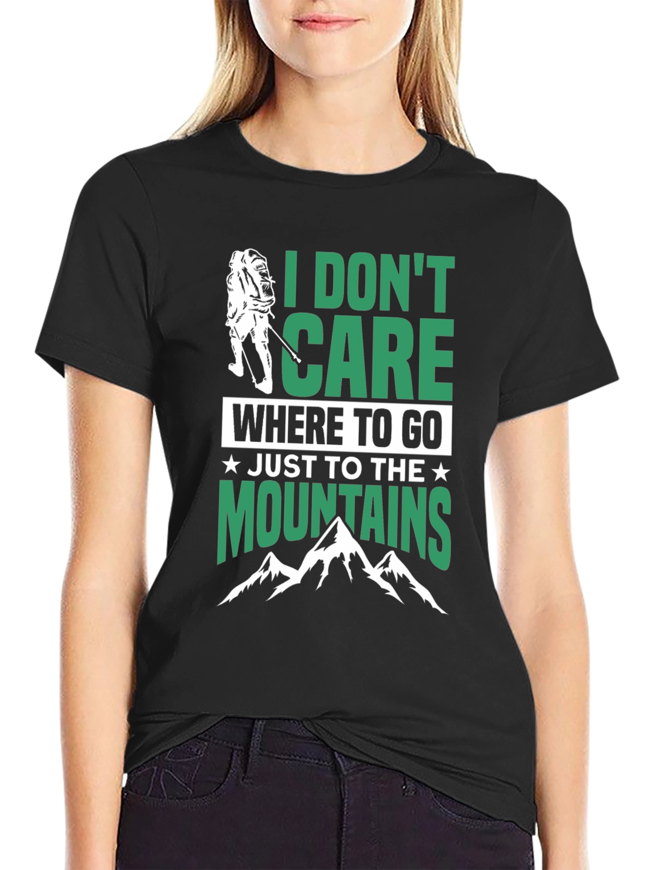 Hiking T-Shirt - I Dont Care Where To Go