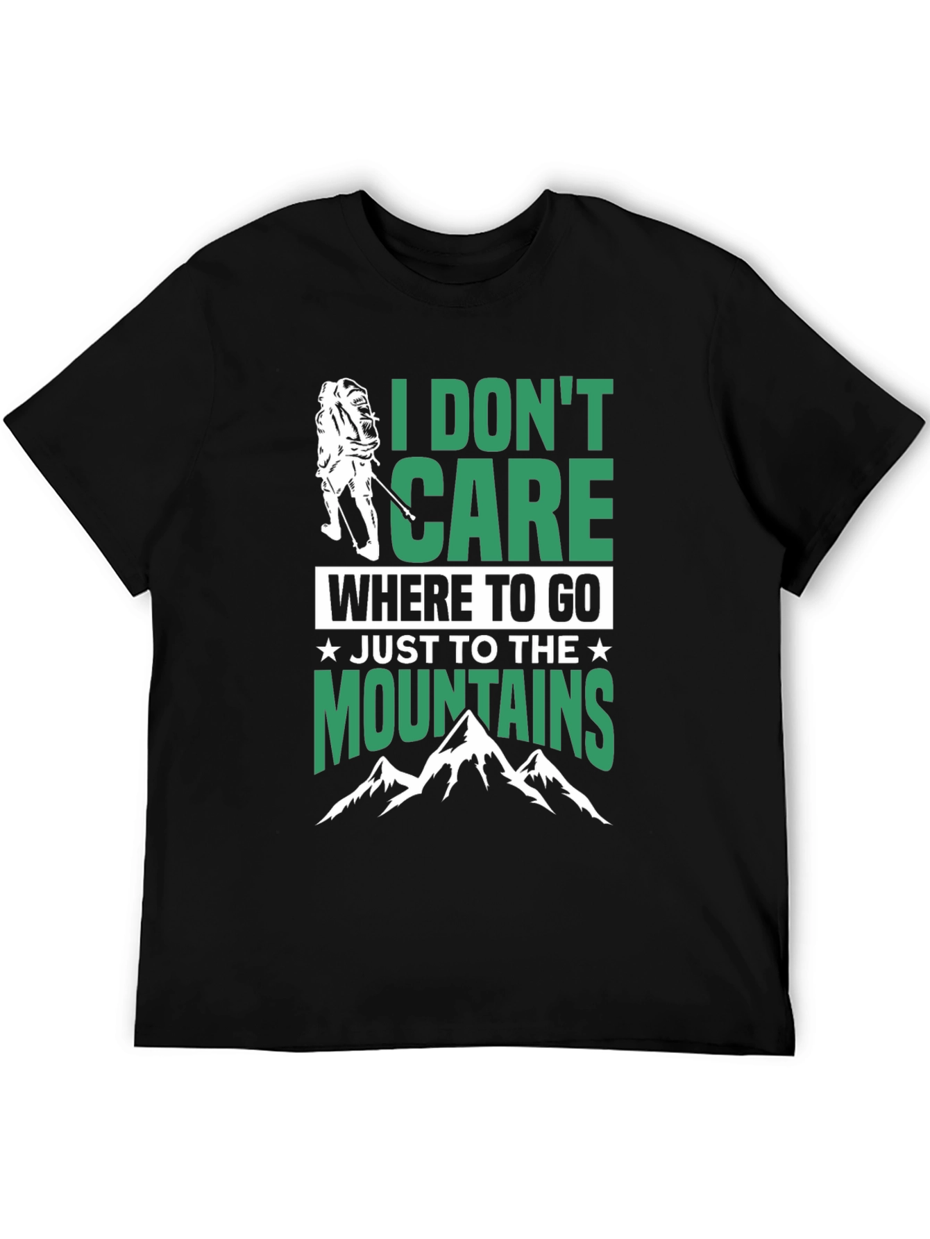Hiking T-Shirt - I Dont Care Where To Go
