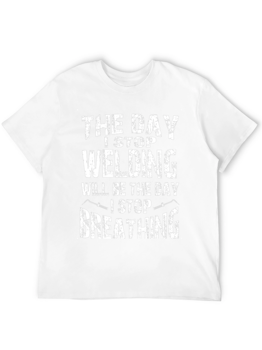 Welding T-Shirt - Day I Stop Welding Funny