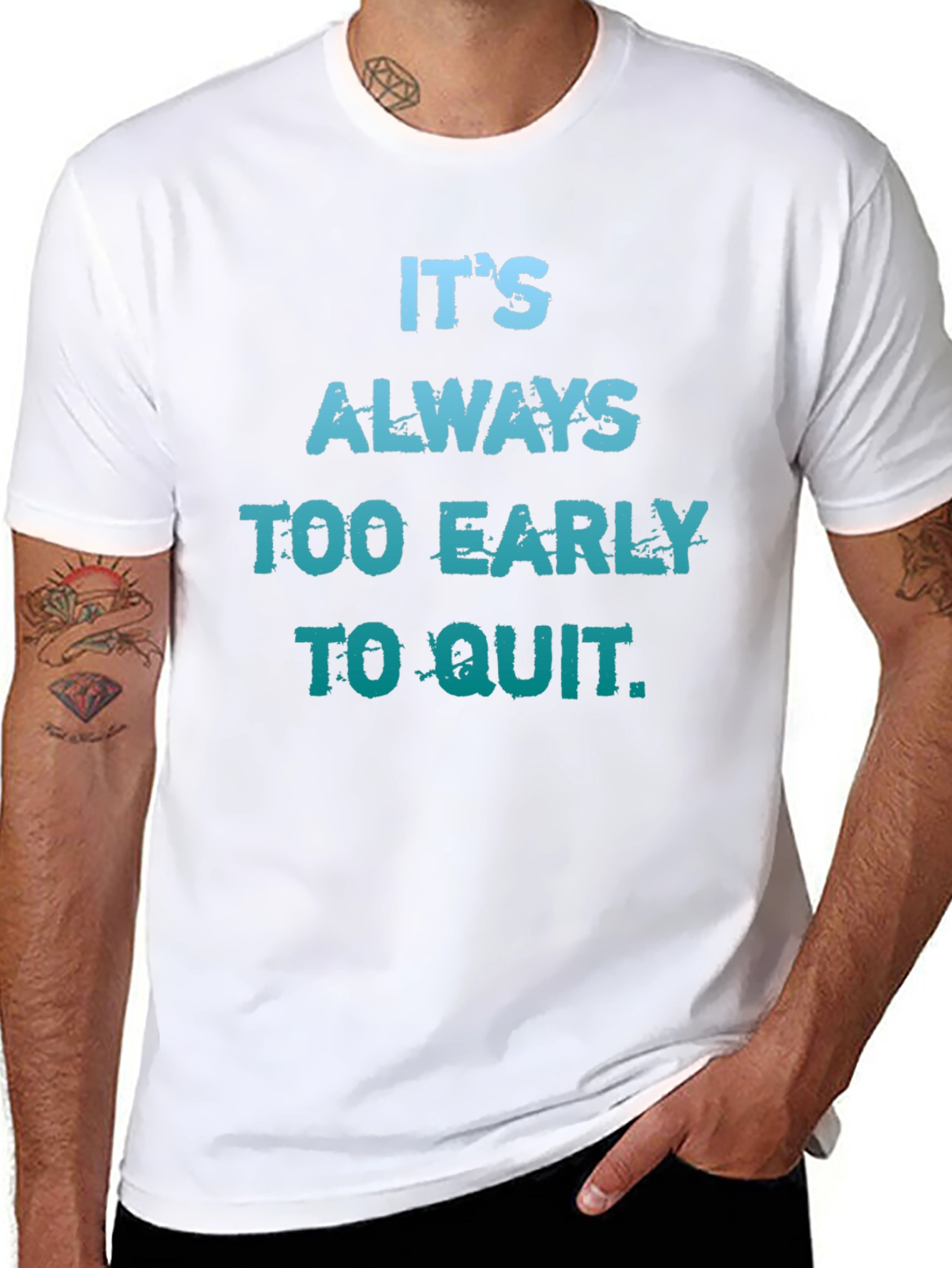 Its Always Too Early To Quit T-Shirt