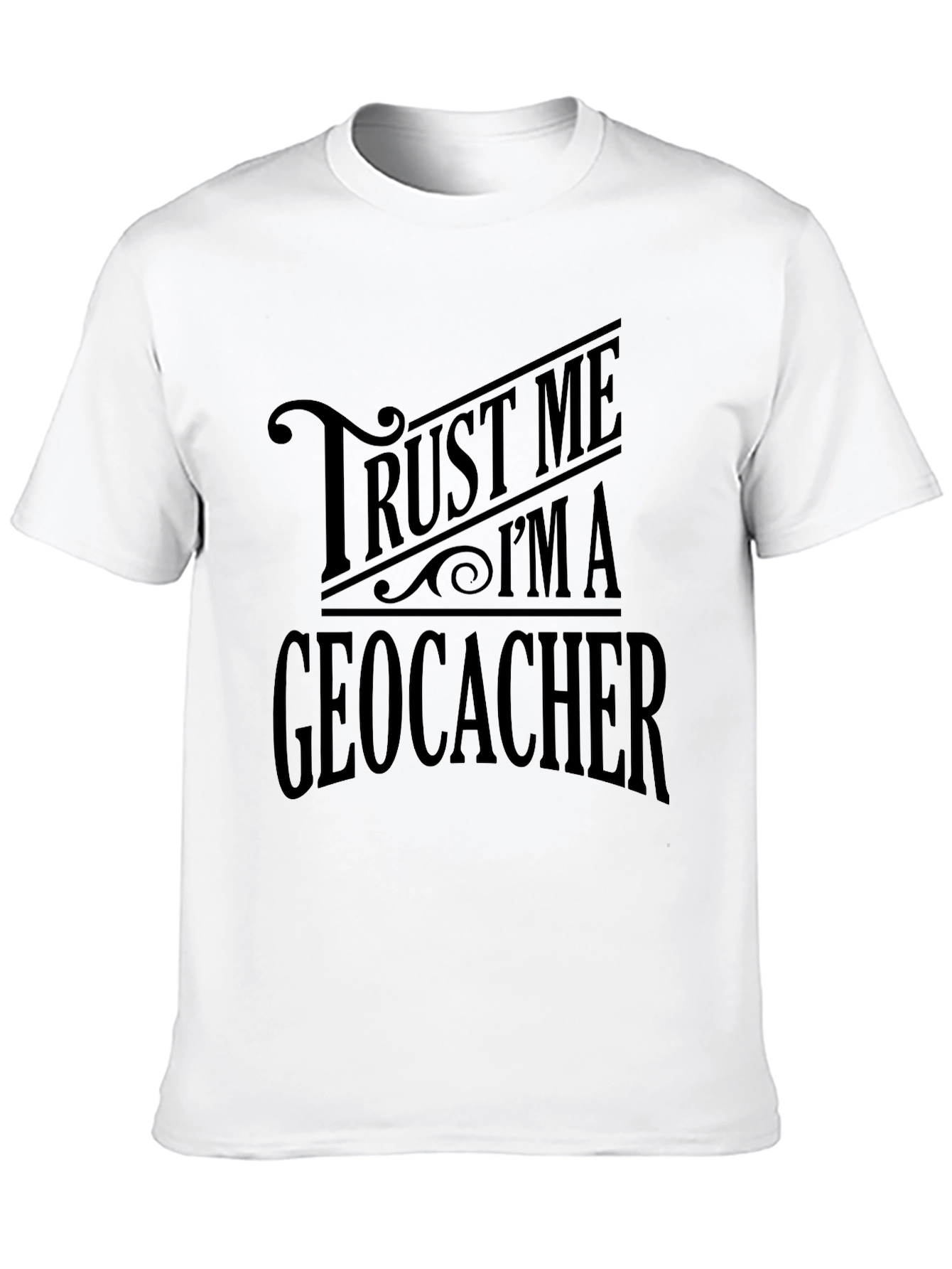 Trust Me Im A Geocacher Graphic Tee