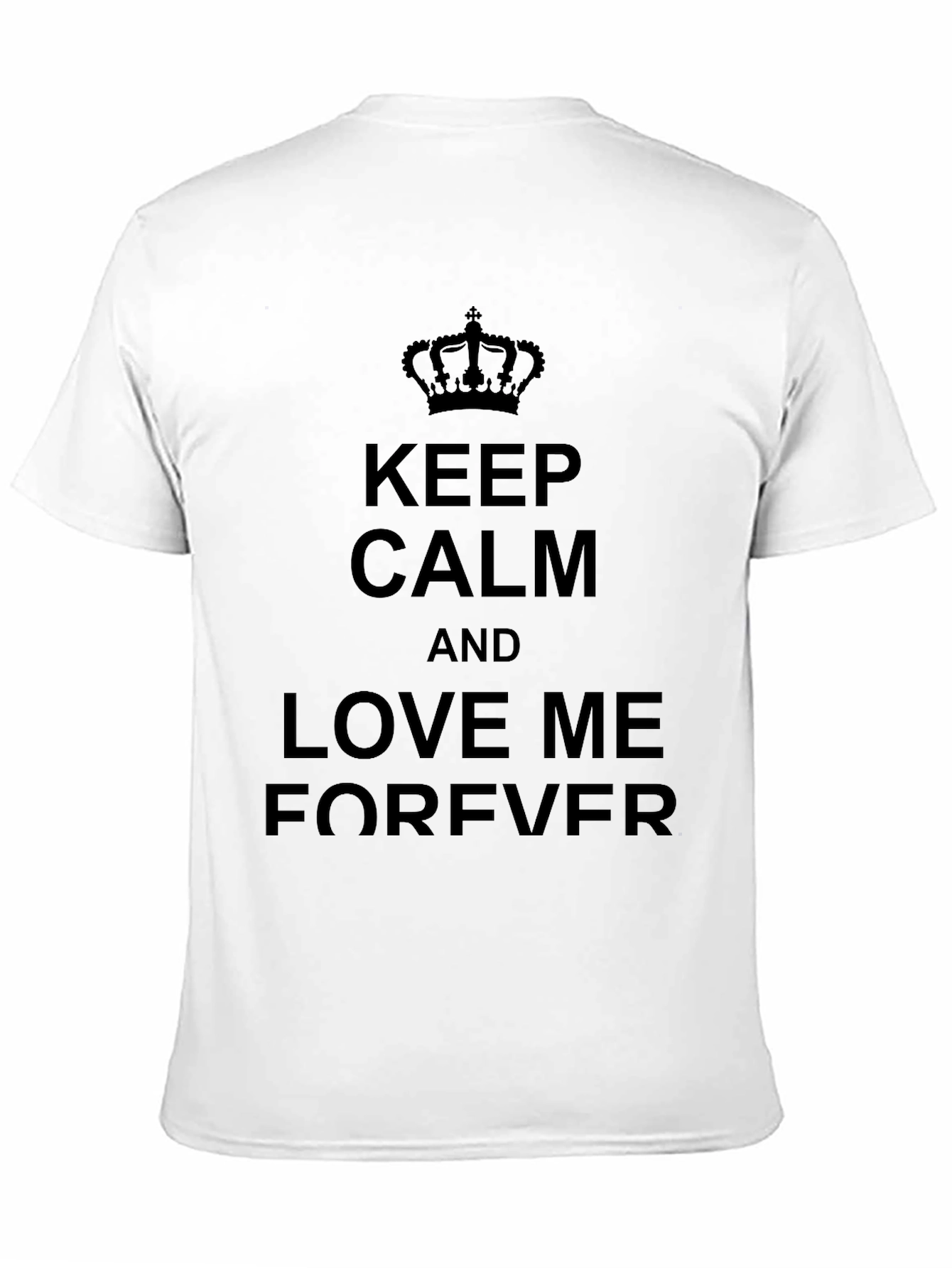 Keep Calm and Love Me Forever Black T-Shirt