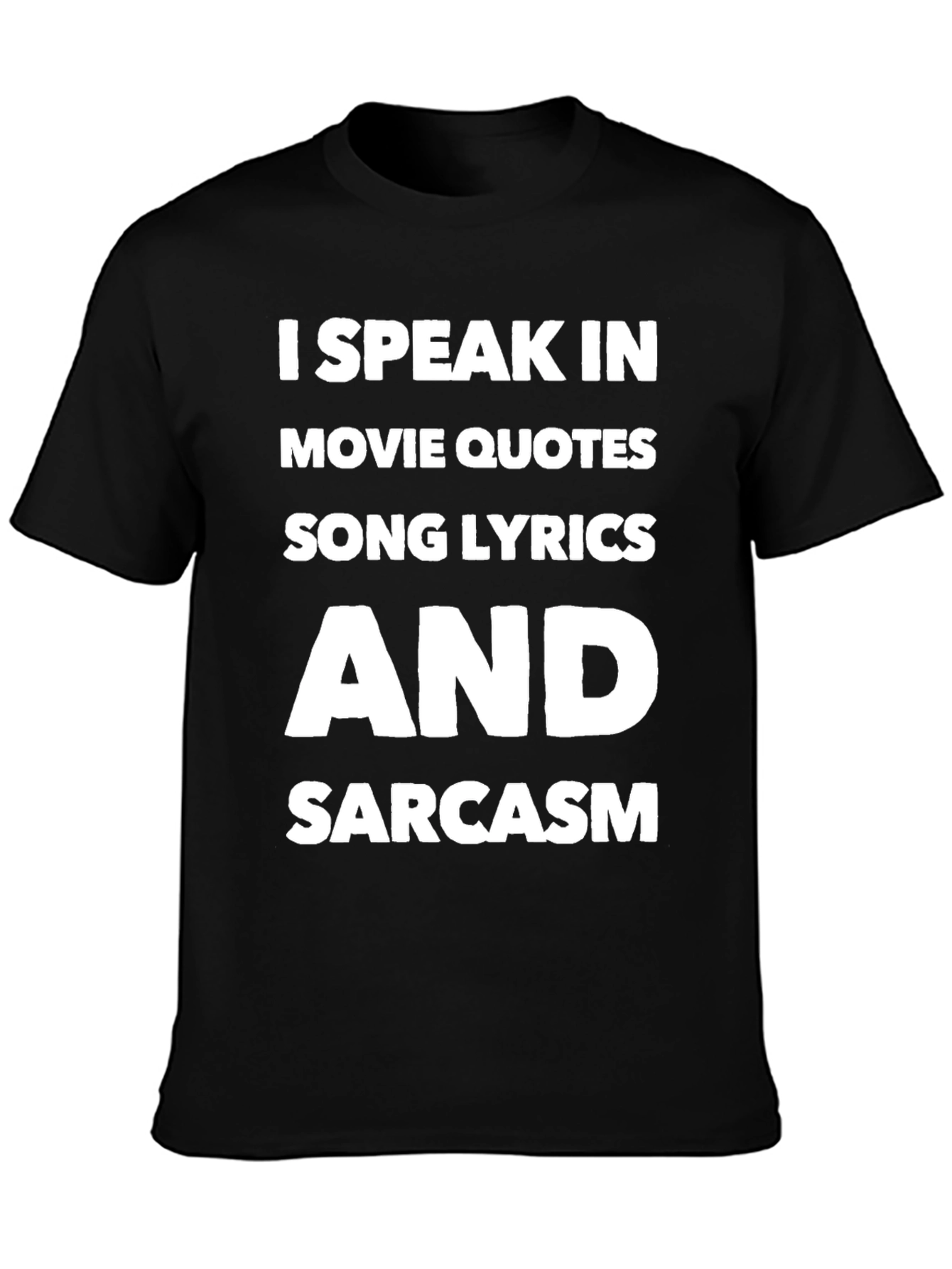 Speak Movie Quotes Song Lyrics Sarcasm T-Shirt