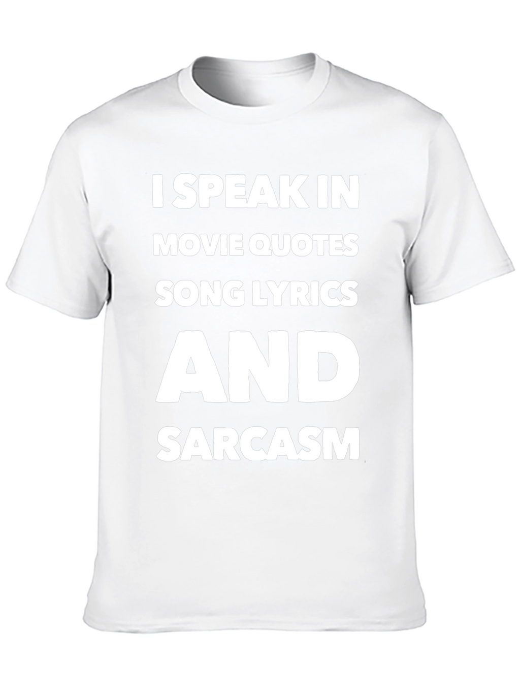 Speak Movie Quotes Song Lyrics Sarcasm T-Shirt
