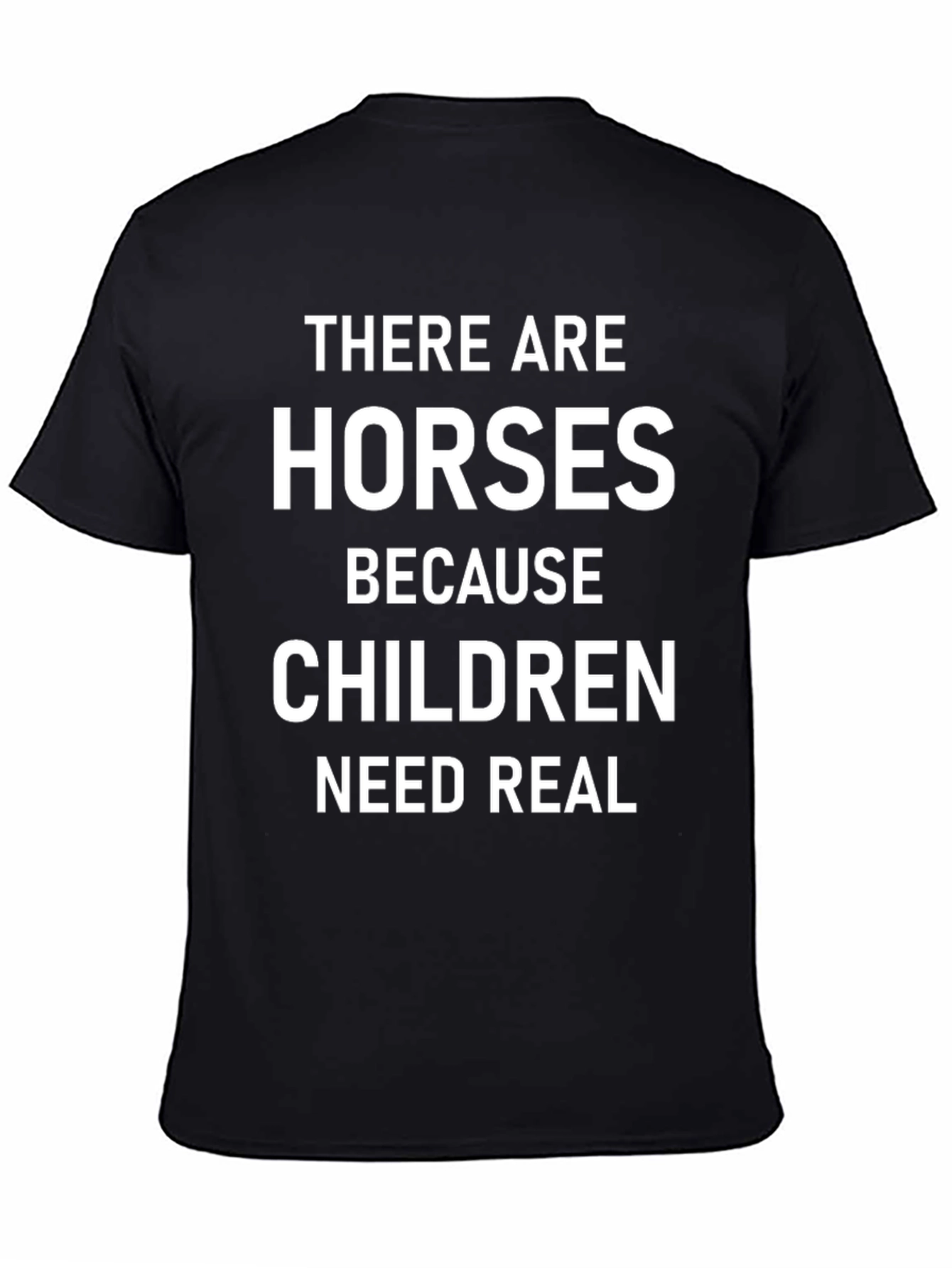 Horses Because Children Need Real Black T-Shirt