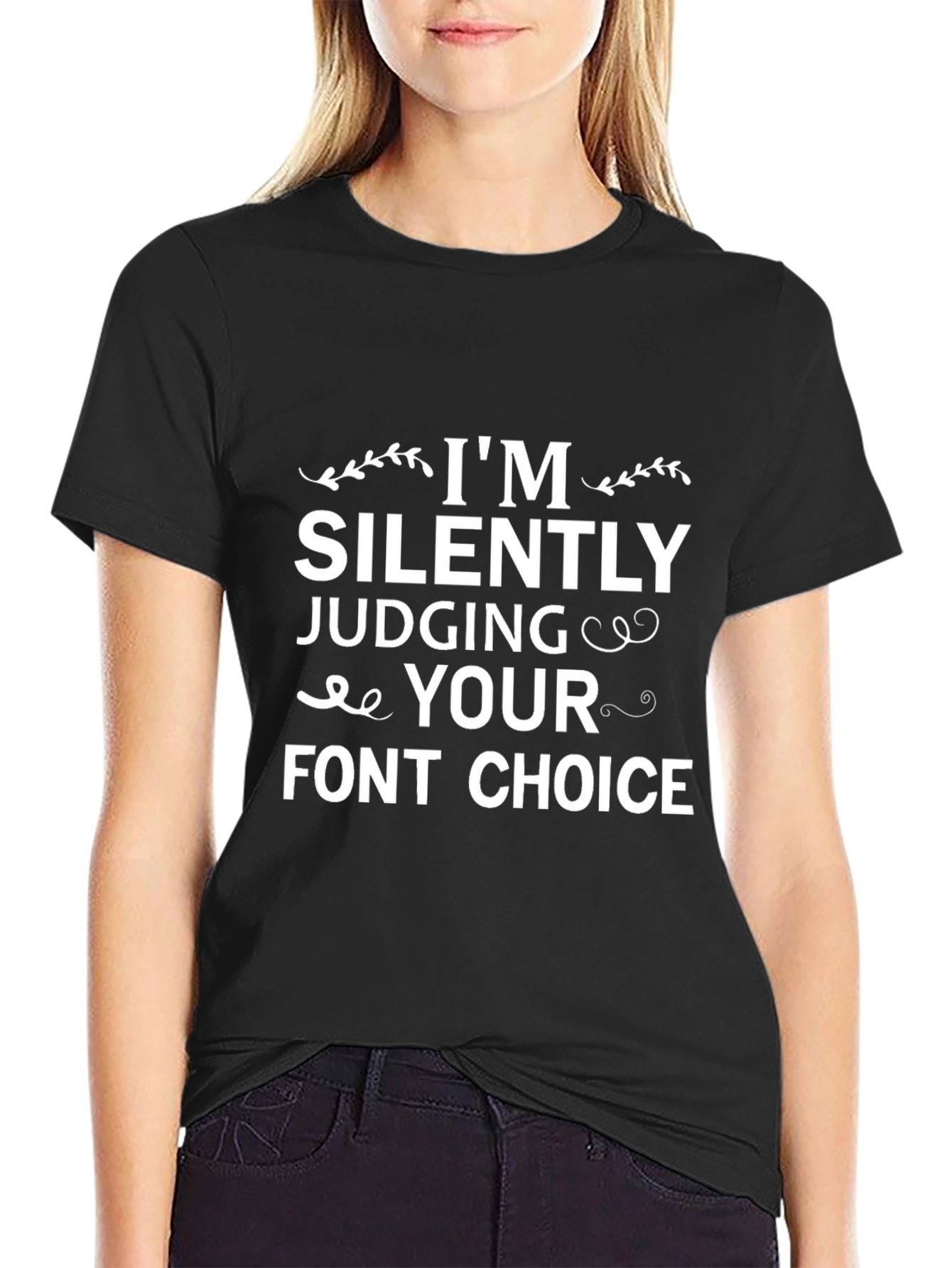 Funny Font Choice T-Shirt