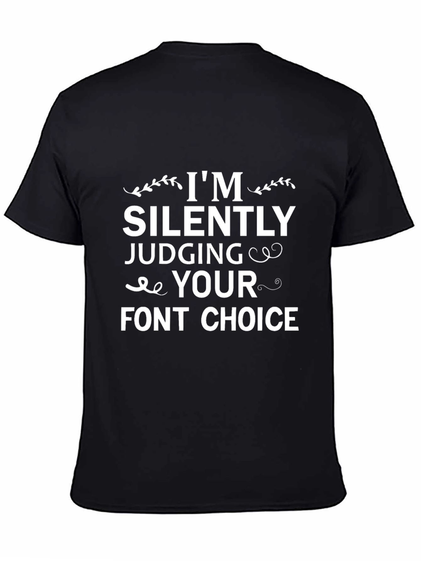 Funny Font Choice T-Shirt