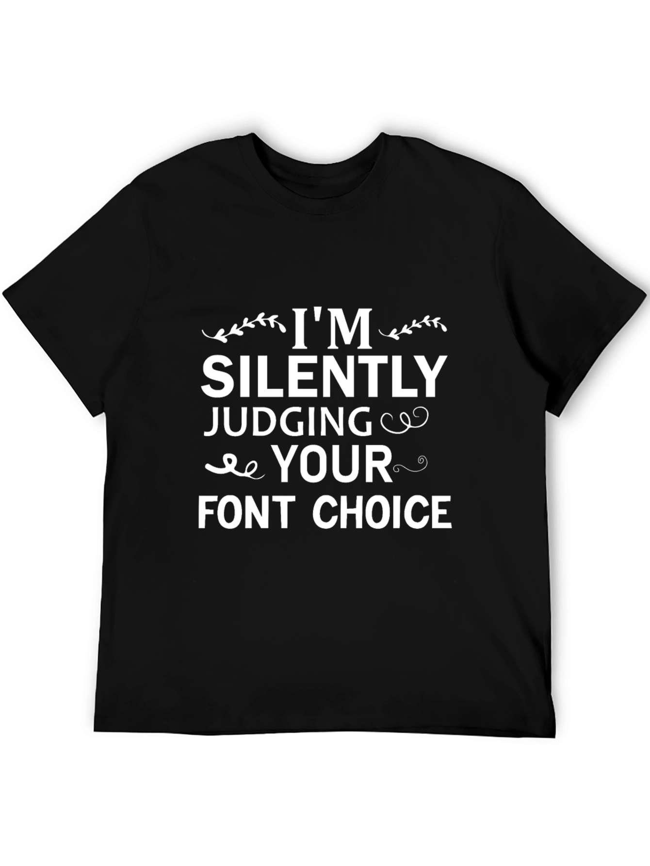 Funny Font Choice T-Shirt