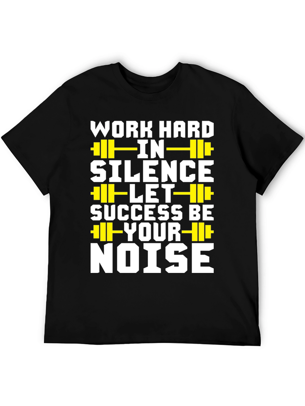 Work Hard in Silence T-Shirt