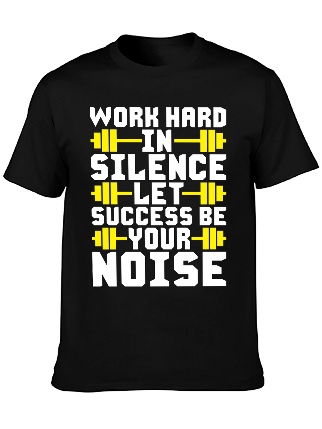 Work Hard in Silence T-Shirt