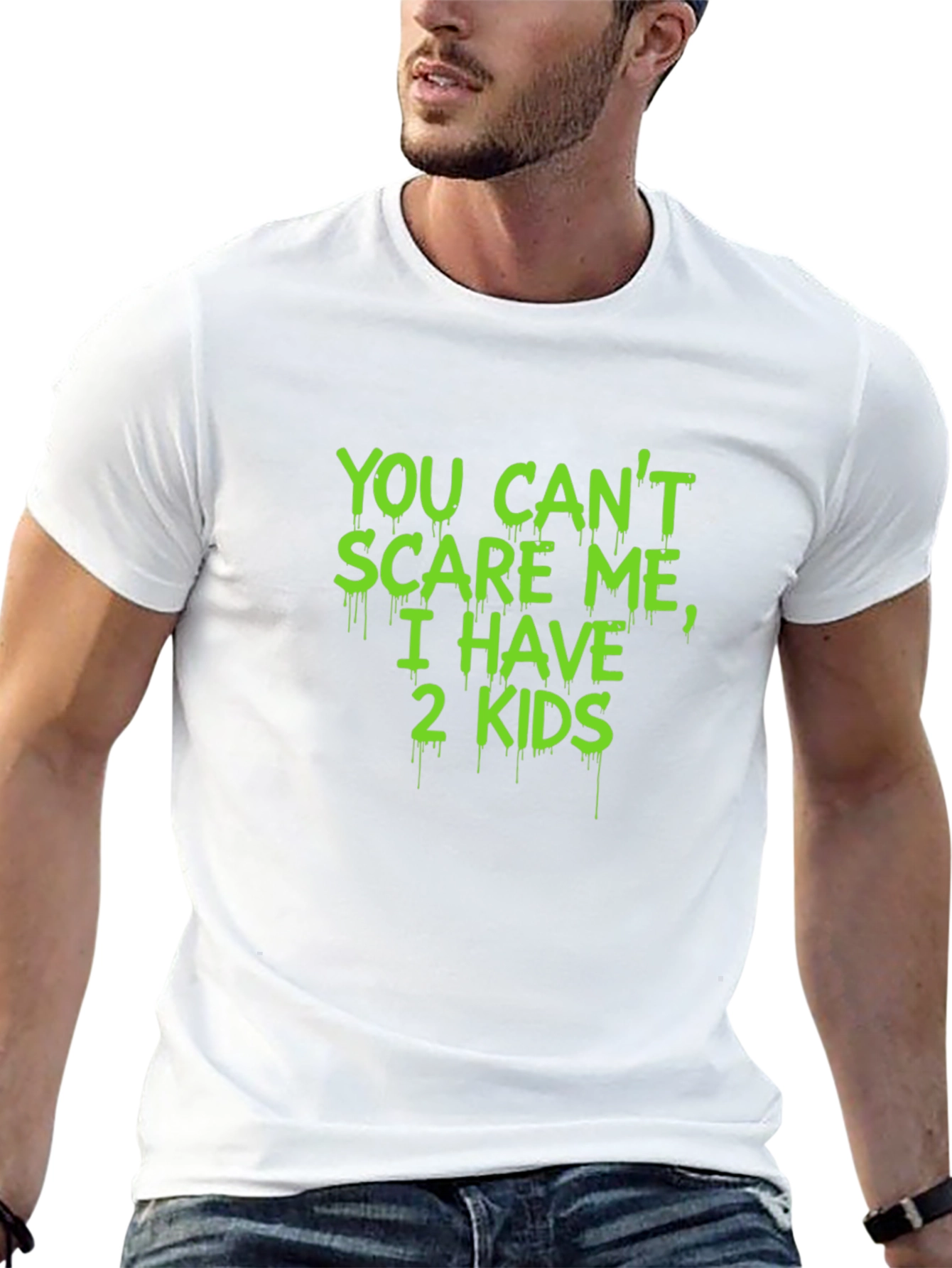 You Cant Scare Me I Have 2 Kids T-Shirt
