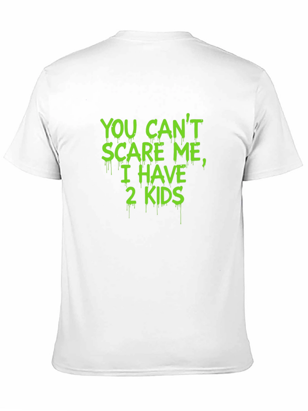 You Cant Scare Me I Have 2 Kids T-Shirt
