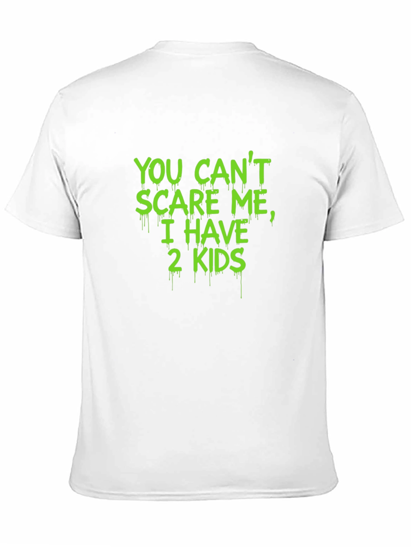 You Cant Scare Me I Have 2 Kids T-Shirt