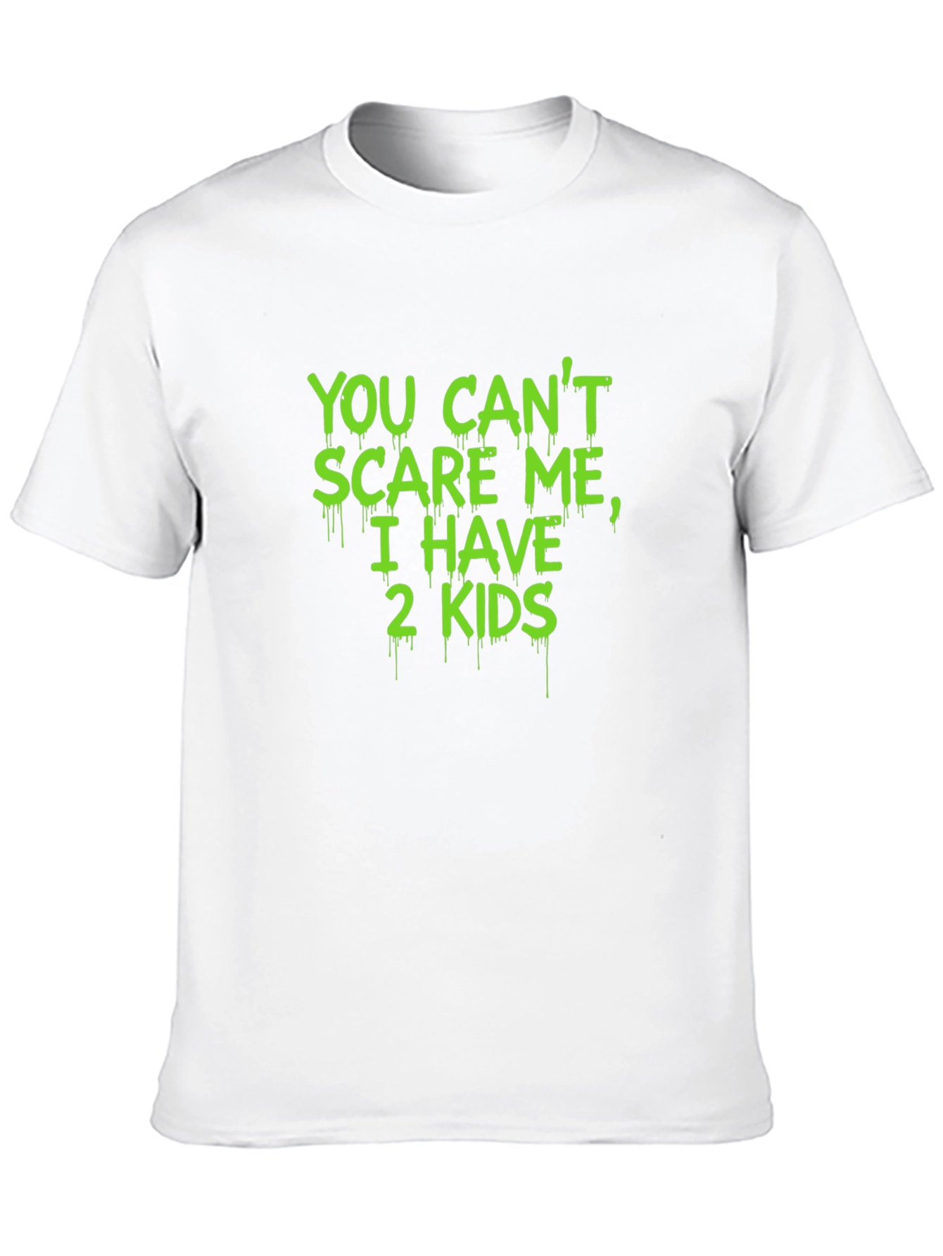 You Cant Scare Me I Have 2 Kids T-Shirt