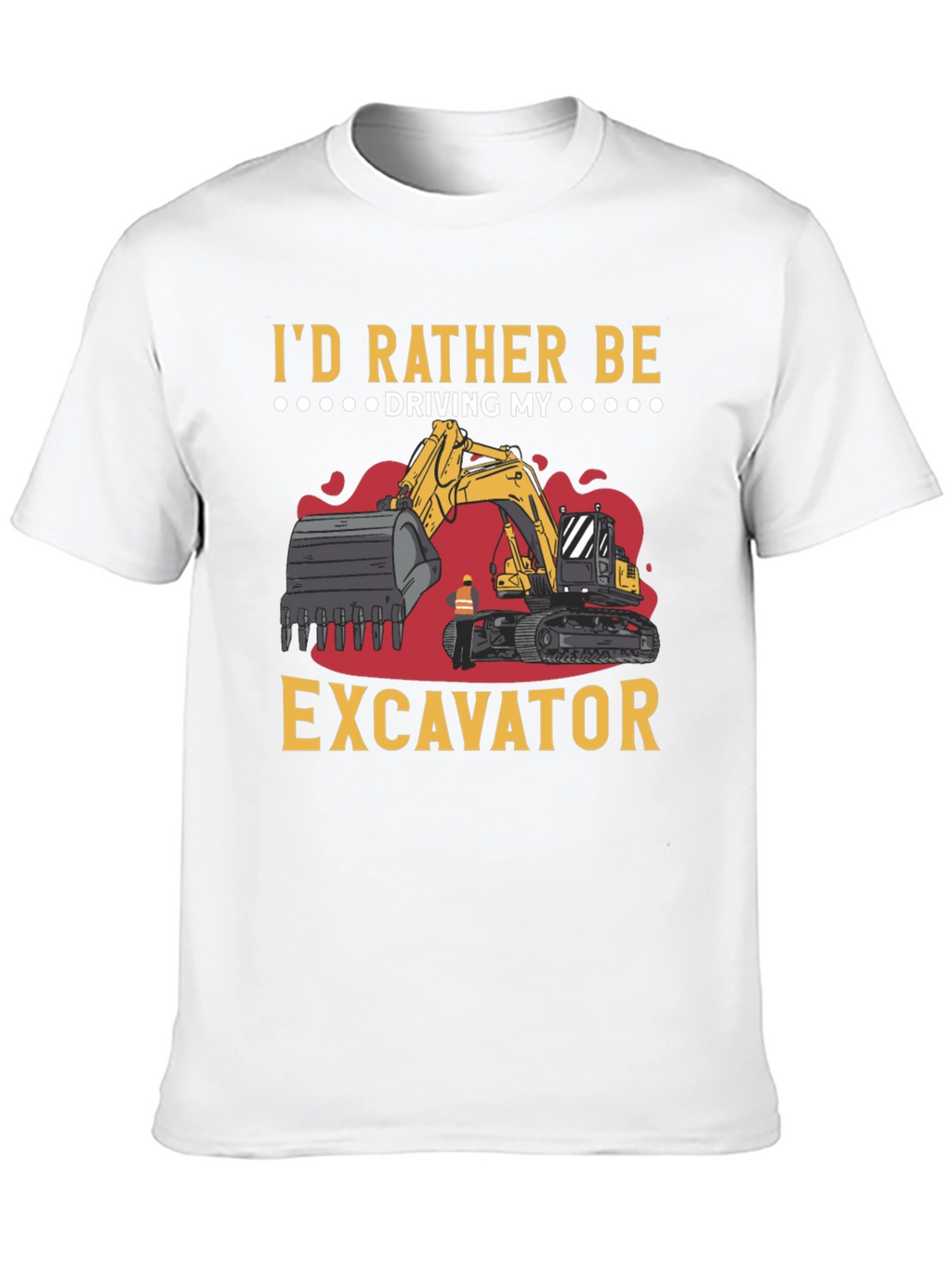 Id Rather Be Driving My Excavator Black T-Shirt