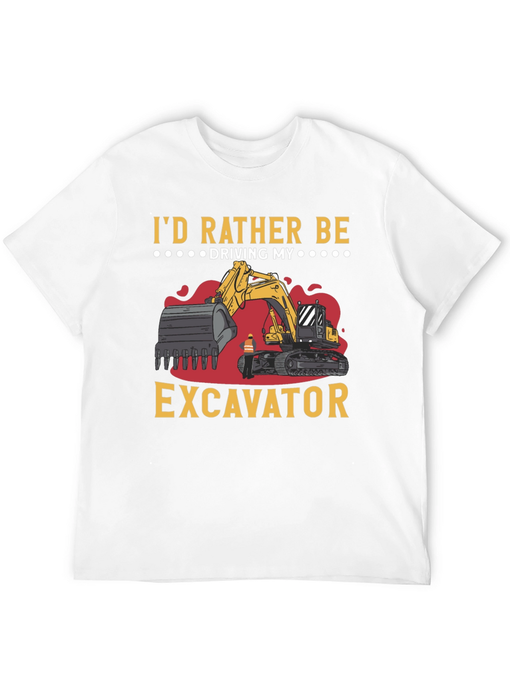 Id Rather Be Driving My Excavator Black T-Shirt