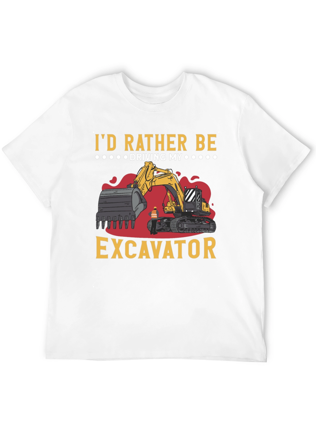 Id Rather Be Driving My Excavator Black T-Shirt